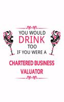 You Would Drink Too If You Were A Chartered Business Valuator