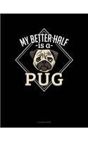 My Better Half Is A Pug
