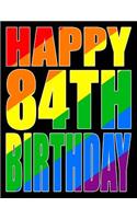 Happy 84th Birthday: Better Than a Birthday Card! Gay Pride Flag Themed Book That Can Be Used as a Journal or Notebook