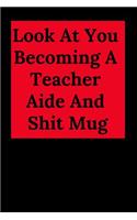 Look at You Becoming a Teacher Aide and Shit
