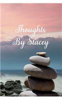 Thoughts by Stacey: A Personalized Lined Blank Pages Journal, Diary or Notebook. for Personal Use or as a Beautiful Gift for Any Occasion.