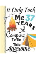It Only Took Me 37 Years of Camping to Be This Awesome: Summer Adventures Camping Season Diary Gift for Campers or Journal Writing by the Bonfire