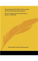 The Confession Of Faith And Covenant Of The South Church In Andover: With A Catalogue Of Surviving Members, January 3, 1848 (1848)
