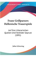 Franz Grillparzers Hellenische Trauerspiele