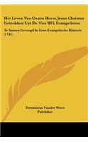 Het Leven Van Onzen Heere Jesus Christus Getrokken Uyt De Vier HH. Evangelisten: Te Samen Gevoegd In Eene Evangelische Historie (1741)