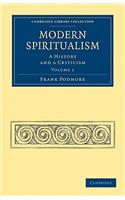 Modern Spiritualism - Volume 1: A History and a Criticism