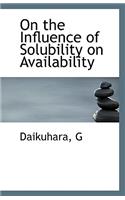 On the Influence of Solubility on Availability