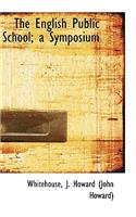 The English Public School; A Symposium