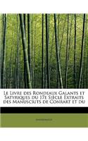 Le Livre Des Rondeaux Galants Et Satyriques Du 17e Si Cle Extraits Des Manuscrits de Conrart Et Du