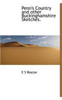 Penn's Country and Other Buckinghamshire Sketches.