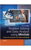 Problem Solving and Data Analysis Using Minitab: A Clear and Easy Guide to Six Sigma Methodology