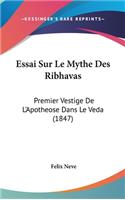 Essai Sur Le Mythe Des Ribhavas: Premier Vestige De L'Apotheose Dans Le Veda (1847)