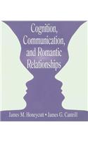 Cognition, Communication, and Romantic Relationships