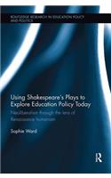 Using Shakespeare's Plays to Explore Education Policy Today: Neoliberalism through the lens of Renaissance humanism