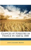 Glances at Forestry in France in 1660 & 1880