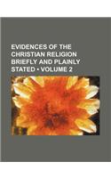 Evidences of the Christian Religion Briefly and Plainly Stated (Volume 2)