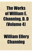 The Works of William E. Channing, D. D (Volume 4)
