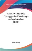AZ 1839-1840-Diki Orszaggyules Visszhangja AZ Irodalomban (1890)