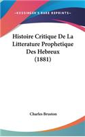 Histoire Critique de La Litterature Prophetique Des Hebreux (1881)