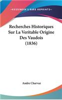 Recherches Historiques Sur La Veritable Origine Des Vaudois (1836)
