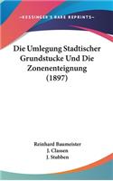 Umlegung Stadtischer Grundstucke Und Die Zonenenteignung (1897)