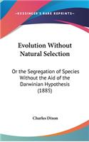 Evolution Without Natural Selection: Or the Segregation of Species Without the Aid of the Darwinian Hypothesis (1885)