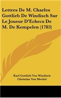Lettres de M. Charles Gottlieb de Windisch Sur Le Joueur D'Echecs de M. de Kempelen (1783)