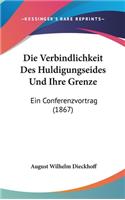 Die Verbindlichkeit Des Huldigungseides Und Ihre Grenze: Ein Conferenzvortrag (1867)