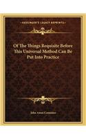 Of the Things Requisite Before This Universal Method Can Be Put Into Practice