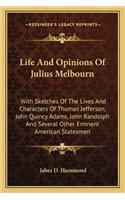 Life and Opinions of Julius Melbourn