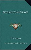 Beyond Conscience