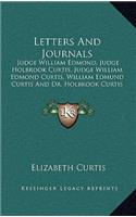 Letters and Journals: Judge William Edmond, Judge Holbrook Curtis, Judge William Edmond Curtis, William Edmund Curtis and Dr. Holbrook Curtis