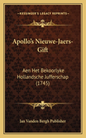 Apollo's Nieuwe-Jaers-Gift: Aen Het Bekoorlyke Hollandsche Jufferschap (1745)