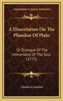 A Dissertation On The Phaedon Of Plato