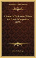 System Of The Science Of Music And Practical Composition (1827)