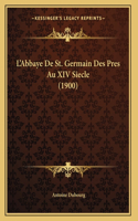 L'Abbaye De St. Germain Des Pres Au XIV Siecle (1900)