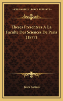 Theses Presentees A La Faculte Des Sciences De Paris (1877)
