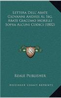 Lettera Dell' Abate Giovanni Andres Al Sig. Abate Giacomo Morelli Sopra Alcuni Codici (1802)