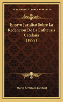 Ensayo Juridico Sobre La Redencion De La Enfiteusis Catalana (1892)