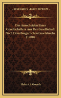 Das Ausscheiden Eines Gesellschafters Aus Der Gesellschaft Nach Dem Burgerlichen Gesetzbuche (1900)