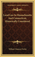 Local Law In Massachusetts And Connecticut, Historically Considered