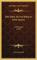 John Talbot, The First Bishop In North America