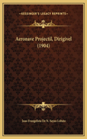 Aeronave Projectil, Dirigivel (1904)
