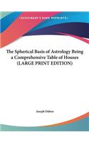 The Spherical Basis of Astrology Being a Comprehensive Table of Houses