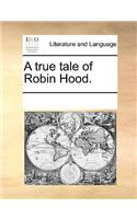 A True Tale of Robin Hood.