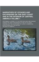 Narratives of Voyages and Excursions on the East Coast and in the Interior of Central America; Describing a Journey Up the River San Juan, and Passage