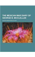 The Mexican War Diary of George B. McClellan