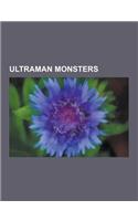 Ultraman Monsters: Alien Baltan, List of Ultraman Monsters, Red King, Gomora, Zetton, Alien Mephilas, Bullton, Dada, Telesdon, Alien Zara