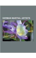 German Martial Artists: German Muay Thai Practitioners, German Boxers, German Judoka, German Karateka, German Kickboxers, German Mixed Martial