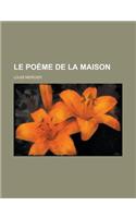 Le Poeme de La Maison